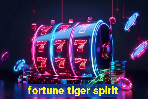 fortune tiger spirit